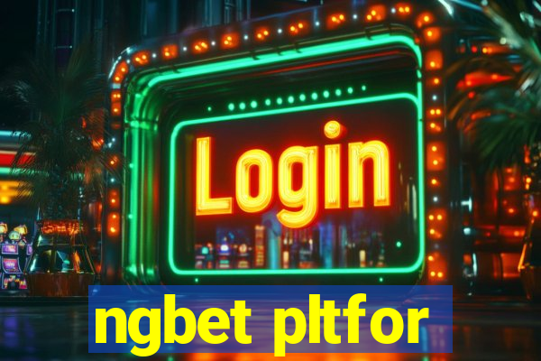 ngbet pltfor